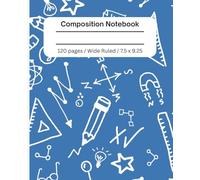 Composition notebook: Blue Back To School | Wide Ruled Notebook | Composition notebook wide ruled, 7.5 x 9.25, 120 Pages, For kids, teens, and adults