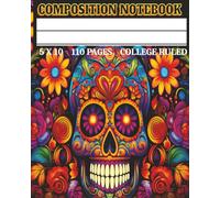Composition Notebook: Bold Sugar Skull themed• 110 College Ruled Pages • 8 X 10 Soft Matte Cover • Vibrant Day of the Dead Inspired Journal for School, Writing, or Gifts