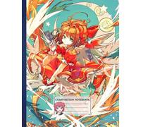 Composition NoteBook : CardCaptor Sakura Kinomoto SJ 12 , 8.5 x 11 Inches, 110 page Diary Subject Planner Exercise Book Gift for Anime Fans Kid Teen School Creative Writing Anime Work From Home