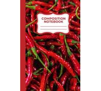 Composition Notebook: Chilli Pepper design, 9x6, 120 pages / 60 sheets, wide ruled lined paper: Fresh Fruits and Vegetables Collection