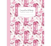 Composition Notebook College Ruled - 110 Pages - 7.5" x 9.25": Western Boots Aesthetic Daily Writing and Journaling, Wildheart & Co. Cowgirl Journal ... Girls & Women - Pink Rodeo Dreams Collection