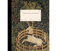 Composition Notebook College Ruled 140 Pages: The Unicorn Rests in a Garden | Unicorn Tapestries Vintage Medieval Art Journal For School, College, ... | Dark Academia Aesthetic | College Lined