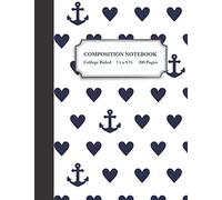 Composition Notebook College Ruled 200 Pages: Blank Lined Journal School University Teachers Students Kids Writing Notes Black Anchor Heart 7.50" x 9.75” (Lined Notebook Paper)