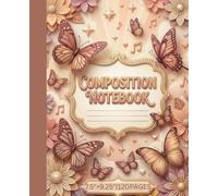Composition Notebook College Ruled: Beautiful Butterflies & Flowers Notebook for School,College,Office & Work | 120 Pages| 7.5"×9.25"