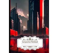 Composition Notebook College Ruled: Big Cyberpunk City, Red Black White Colors, Size 8.5x11 Inch, 120 Pages