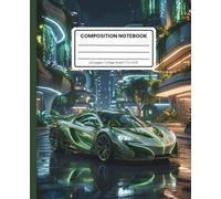 Composition Notebook College Ruled: Botanical Future Hypercar Futuristic Design: Eco Sci-Fi Car Journal for School, Home, or Creative Writing