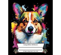 Composition Notebook College Ruled: Bright Colorful Watercolor Corgi with Paint Splatters on Black Background for School, Students, Teachers, Kids, Teens, College, 110 Pages, 7.5 x 9.25