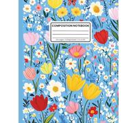 Composition Notebook College Ruled: Bright Wildflower Pattern on Blue Background: Fun & Cheerful Floral Journal for School, Work, or Everyday Notes