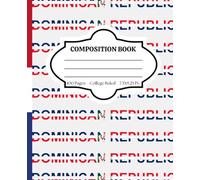 Composition Notebook College Ruled: Celebrating Caribbean Culture - Dominican Republic - Stylish Notebook for Back to School, College, Office Work, & Personal Use