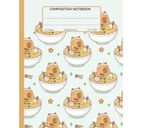 Composition Notebook College Ruled: Chill Capybara in Ramen Bowl | Cute Kawaii Animal Lover Journal for School, College, Work & Everyday Writing (110 Pages, 7.5x9.25 in)