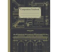 Composition Notebook: college ruled composition notebook with classical architecture themed patent blueprint.