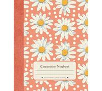 Composition Notebook College Ruled: Cottage Core Book For Note Taking | Vintage Flower illustrations with Daisies | Cute Aesthetic Journal for Women, School, College, Work, Office | Wide Lined