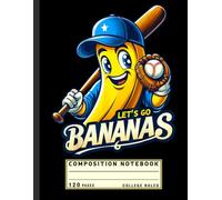 Composition Notebook College Ruled: Cute Banana Baseball Illustration with “Let’s Go Bananas” Quote, Fruit Lover Journal for Game Day Fans and Kids