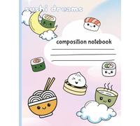 Composition Notebook: College Ruled Cute Kawaii inspired Sushi Pattern design | 160 pages | 7.5" x 9.25" size | Sushi Dreams Design
