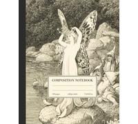 Composition Notebook College Ruled: Fairy & Elves Vintage Illustration | Cute Fairycore Aesthetic Journal For School, College, Office, Work | Wide Lined