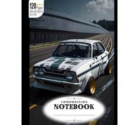Composition Notebook College Ruled: Ford Escort MK1 Sedan in White, Realistic and Beautiful, Ideal for Car Enthusiasts, Size 8.5x11 Inches, 120 Pages