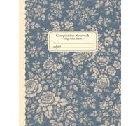 Composition Notebook: College-Ruled Interior | Classic Writing Notebook | Dusty Blue Vintage Floral Edition | 120 Pages | 7.5" x 9.25"