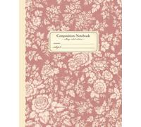 Composition Notebook: College-Ruled Interior | Classic Writing Notebook | Dusty Rose Vintage Floral Edition | 120 Pages | 7.5" x 9.25"