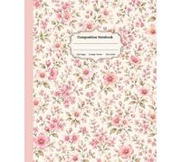 Composition Notebook College Ruled: Light Pink Floral Coquette Cottagecore Aesthetic Journal, Vintage Lined School Book for Women, Teen Girls & Students