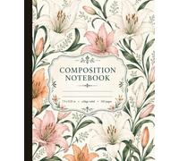 Composition Notebook College Ruled: Lily Vintage Botanical Illustration | Cottagecore Floral Aesthetic Journal for School, College, Office & Work | 110 Pages, 7.5 x 9.25 in