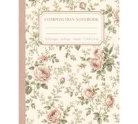 Composition Notebook: College Ruled Lined Paper, Vintage Victorian Pink Roses Botanical Illustration, Cute Floral Cottagecore Coquette Aesthetic ... Women & Girls (7.5 x 9.25 in,110 Pages)