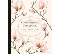 Composition Notebook College Ruled: Magnolia Vintage Botanical Illustration | Cottagecore Floral Aesthetic Journal for School, College, Office & Work | Blush Pink Magnolia | 110 Pages, 7.5 x 9.25 in