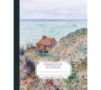 Composition Notebook, College Ruled: Monet’s Cabin of the Customs Watch | Notebook or Journal | Perfect for Back-to-School