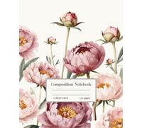 Composition Notebook: College Ruled Notebook | 120 Pages | Blush Pink Peony Floral Design for School, College, Office and Everyday Writing