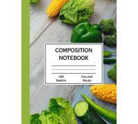 Composition Notebook College Ruled: Photo Quality Vegetable Print; Aesthetic Journal for School, College, Office, Work