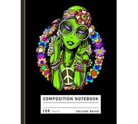 Composition Notebook College Ruled: Space Hippie Alien with Floral Design, Funny Outer Space Journal for Sci-Fi and Peace Lovers