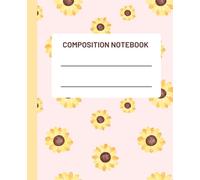 Composition Notebook College Ruled: Summer Sunflowers & Pink Pastel Aesthetic | Wide Ruled Writing Journal for Girls and Stationery Lovers | 110 High-Quality Pages for Note Taking
