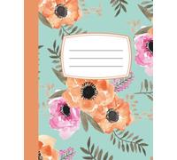 Composition Notebook College Ruled: Teal with Orange and Pink Flowers