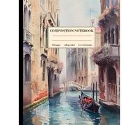 Composition Notebook College Ruled: Venice Grand Canal Watercolor | 7.5 x 9.25 Inches | 120 Pages | Perfect Gift for Travel Lovers, Artists, and Venice Admirers
