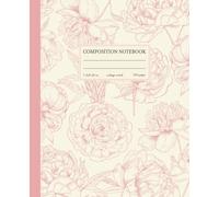 Composition Notebook College Ruled: Vintage Coquette Floral Illustration | Pink Flower Lined Journal | Cute and Charming School Supplies for Teens, Girls & Women