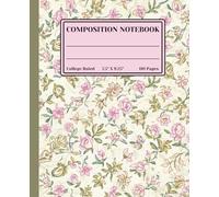 Composition Notebook College Ruled: Vintage Floral Pattern, Aesthetic Notebook Great for Homework, School Work, Journaling, Taking Notes