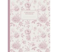 Composition Notebook College Ruled: Vintage Floral Toile Print of Roses & Peonies | Blush Pink Botanical Illustration | Cottagecore Aesthetic Journal For School, College, Office & Work