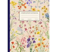 Composition Notebook College Ruled: Vintage Flower Illustration | Wildflower Notebook | Cottagecore Botanical Journal for School, College, Office, and ... for Girls (The Vintage Blooms Collection)