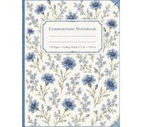 Composition Notebook College Ruled: Vintage French Blue Cornflower & Forget-Me-Not Floral Botanical Illustration | Cute Notebook for Women, Students, Teachers & Flower Lovers