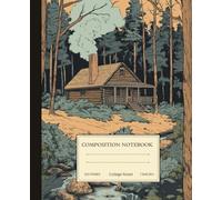 Composition Notebook College Ruled: Vintage Log Cabin Illustration Aesthetic Journal for School, College, Work, Sketching & Note-Taking