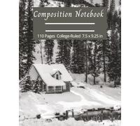 Composition Notebook College-Ruled: Vintage Mountain Cabin in Black & White Composition Book | Beautiful Secluded Cottage Aesthetic Journal for School, College, Office or Work