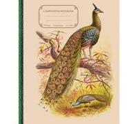 Composition Notebook College Ruled: Vintage Peacock Illustration | Beautiful Aesthetic Journal For School, College, Work Or Office.