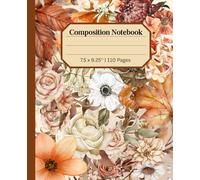 Composition Notebook College Ruled: Watercolor Autumn Flowers Illustration | Floral Aesthetic Journal For Girls, Teens, Women, School, College, Office, Work - 7.5" x 9.25" - 110 Pages