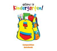 Composition Notebook College Ruled Welcome to Kindergarten Back to School Supplies For Students & College, 272: College Ruled Notebook_114 Pages, 6x9, Soft Cover, Matte Finish