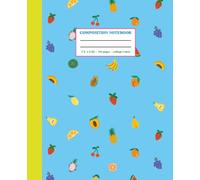 Composition Notebook College Ruled: Yummy Fruits Illustration | Colorful Journal For Back To School, Office, Work