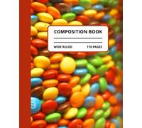 Composition Notebook Colorful M&Ms Candy: Wide Ruled Paper Notebook Journal. Wide Lined Workbook for Girls, Boys, Kids, Teens and Students. ( 7.5 x 9.25, 110 Pages ): 110 pages