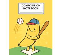 Composition Notebook: Cool Banana Character Playing Baseball, Wide Ruled, Perfect for School, Notes, and Writing