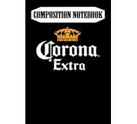 Composition Notebook: Corona Extra Beer Corona Extra Beer , Journal 6 x 9, 100 Page Blank Lined Paperback Journal/Notebook