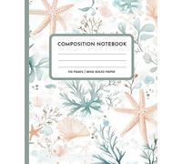 Composition Notebook : Costal/Starfish: 110 wide ruled pages | ocean | sea life| for writing