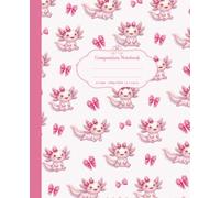 Composition Notebook: Cute Axolotl And Coquette Pink Bow Pattern for Girls And kids | College Ruled Pages For School | 110 Pages 7.5 x 9.25"