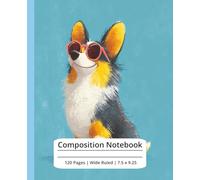 Composition notebook: Cute Corgi with Sunglasses | Wide Ruled Notebook | Composition notebook wide ruled, 7.5 x 9.25, 120 Pages, For kids, teens, and adults